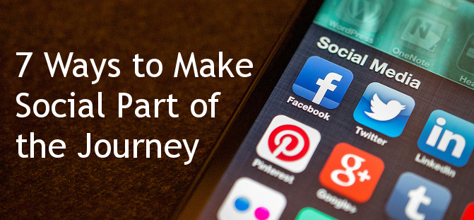 7 Ways to Make Social Part of The Journey > http://www.zazzlemedia.co.uk/?p=3261