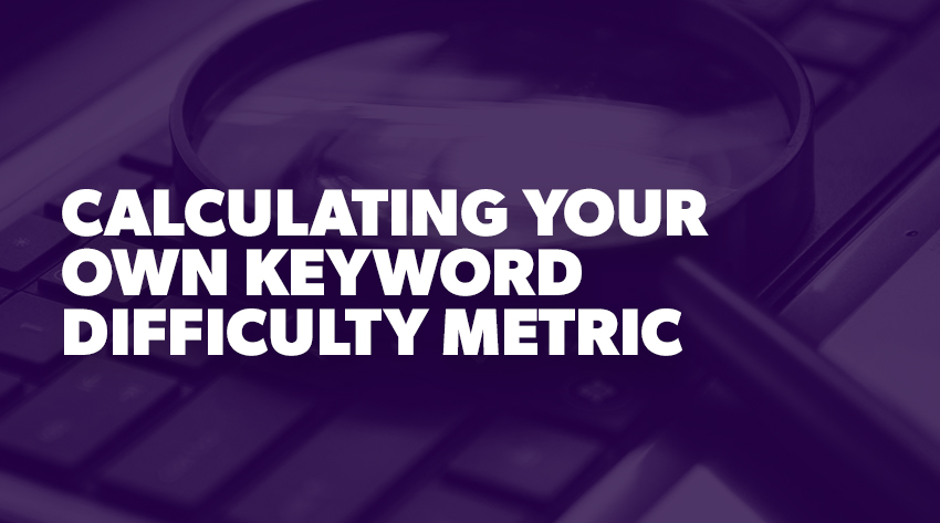 how to calculate a Keyword Difficulty Metric