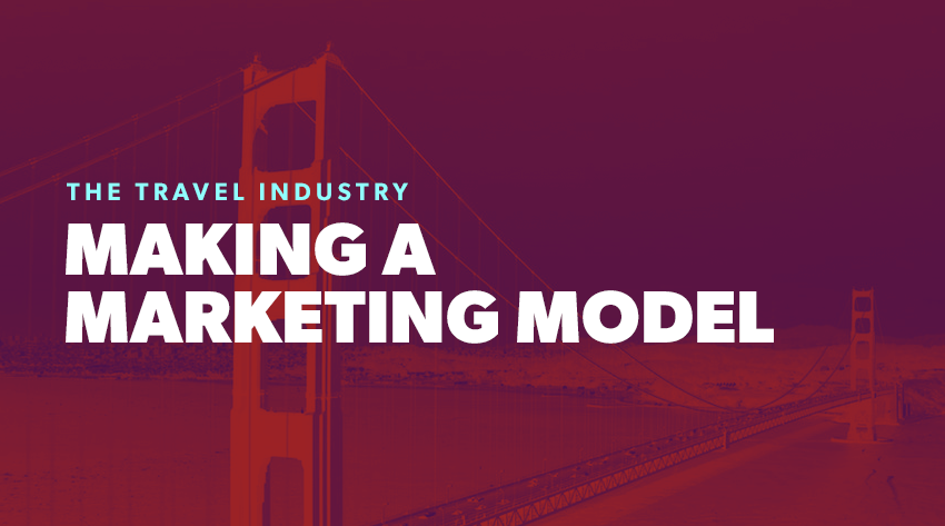 The Travel Industry - Making a Marketing Model