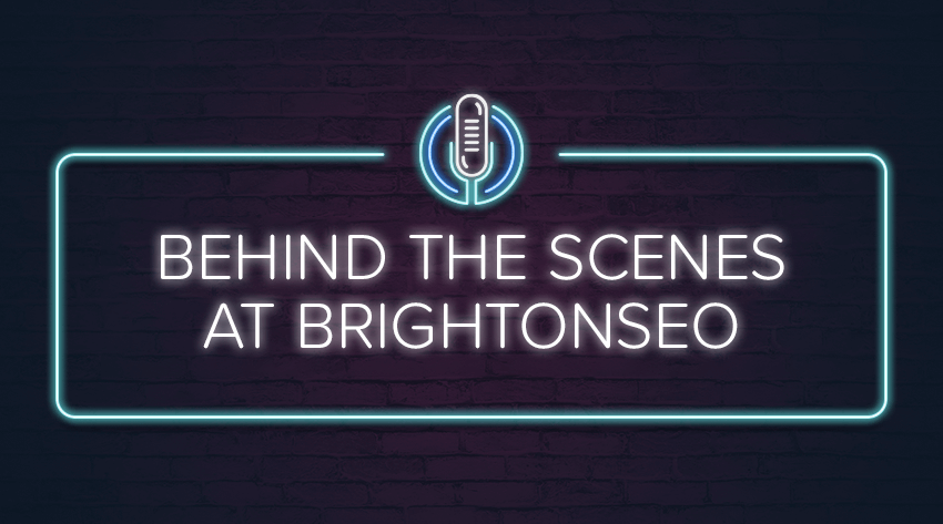 behind the scenes at brightonseo 2019