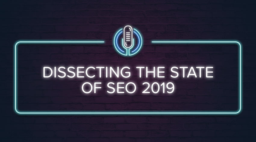 Dissecting-the-State-of-SEO-2019